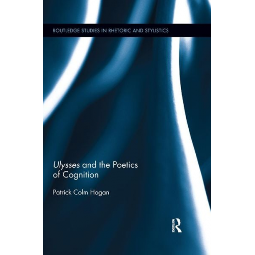 Patrick Colm Hogan - Ulysses and the Poetics of Cognition