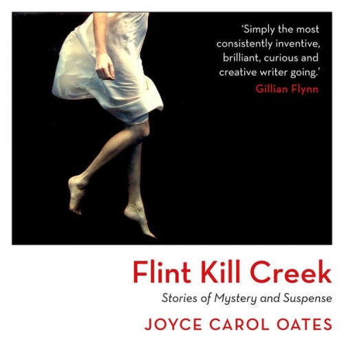 Joyce Carol Oates - Flint Kill Creek