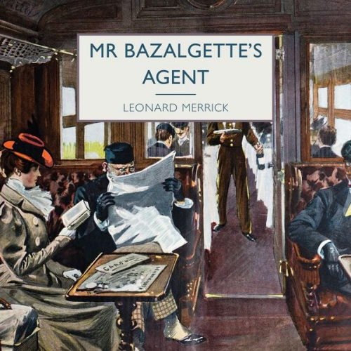 Leonard Merrick - Mr Bazalgette's Agent