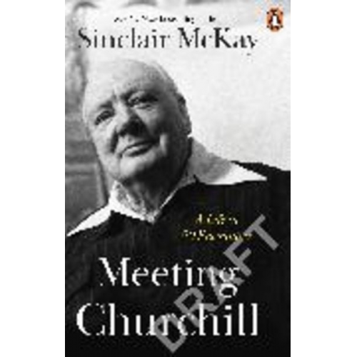 Sinclair McKay - Meeting Churchill