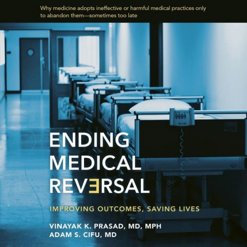 Vinayak K. Prasad Adam S. Cifu - Ending Medical Reversal