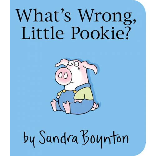 Sandra Boynton - What's Wrong, Little Pookie?