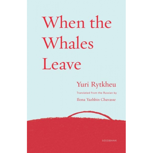 Yuri Rytkheu - When the Whales Leave