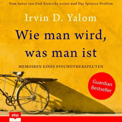 Irvin D. Yalom - Wie man wird, was man ist