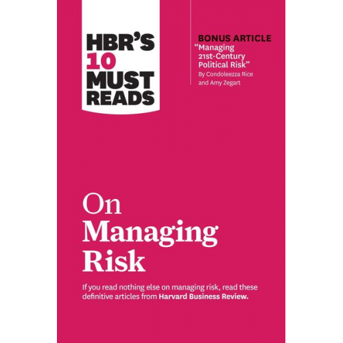 Harvard Business Review David P. Norton Condoleezza Rice - Hbr's 10 Must Reads on Managing Risk (with Bonus Article Managing 21st-Century Political Risk by Condoleezza Rice and Amy Zegart)