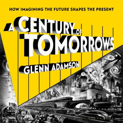 Glenn Adamson - A Century of Tomorrows