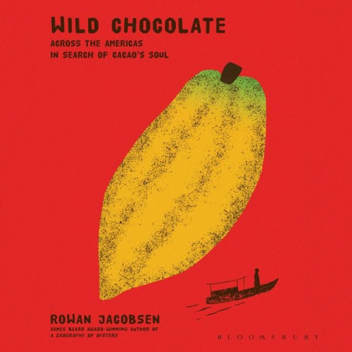 Rowan Jacobsen - Wild Chocolate