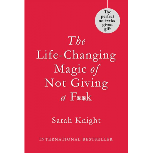 Sarah Knight - The Life-Changing Magic of Not Giving a F**k. Gift Edition