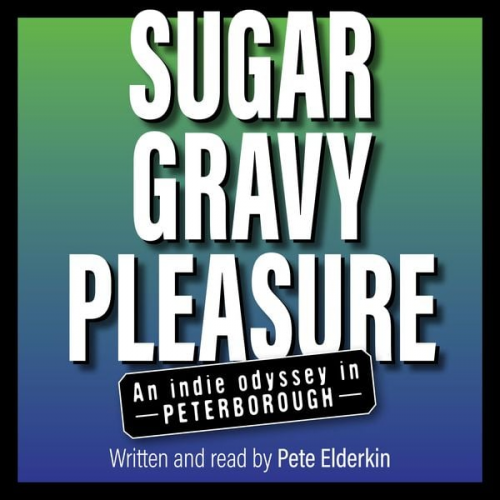 Pete Elderkin - Sugar, Gravy, Pleasure