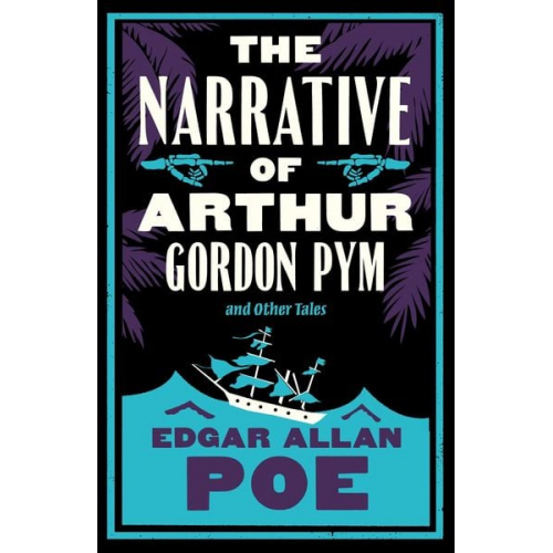 Edgar Allan Poe - The Narrative of Arthur Gordon Pym and Other Tales. Annotated Edition