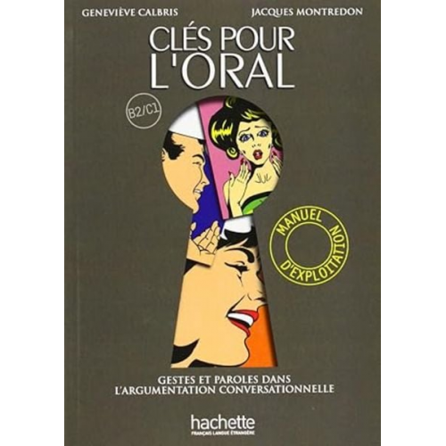 Genevieve Calbris Jacques Montredon - Clés Pour l'Oral - Manuel d'Exploitation: Clés Pour l'Oral - Manuel d'Exploitation