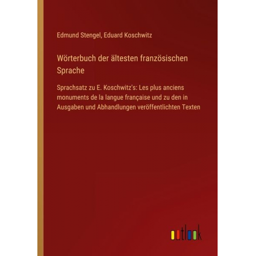 Edmund Stengel Eduard Koschwitz - Wörterbuch der ältesten französischen Sprache