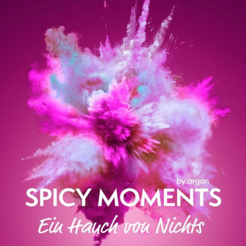 Spicy moments by argon - Ein Hauch von Nichts