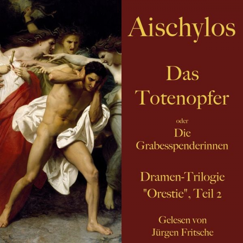 Aischylos - Aischylos: Das Totenopfer oder Die Grabesspenderinnen. Eine Tragödie