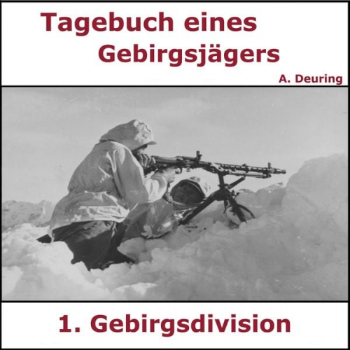 Adrian Deuring - Tagebuch eines Gebirgsjägers