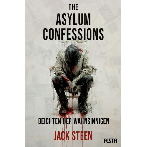 Jack Steen - The Asylum Confessions - Beichten der Wahnsinnigen