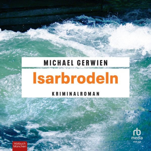 Michael Gerwien - Isarbrodeln