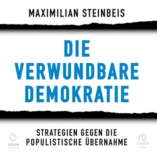 Maximilian Steinbeis - Die verwundbare Demokratie