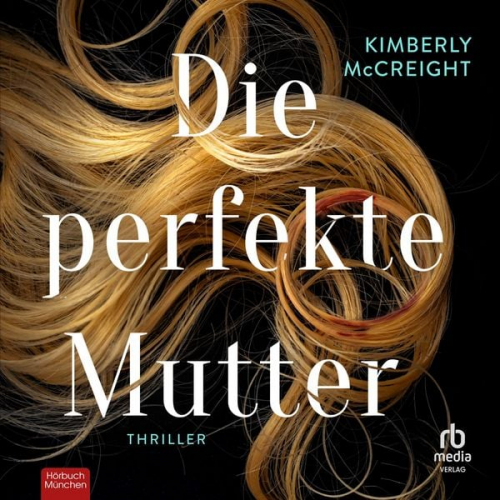 Kimberly McCreight - Die perfekte Mutter