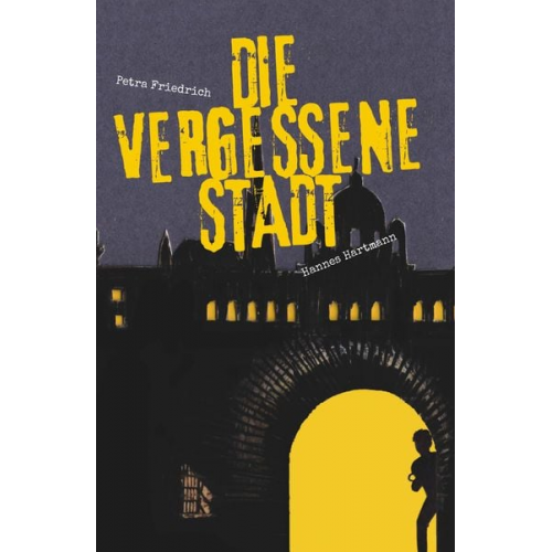 Petra Friedrich und Hannes Hartmann - Die vergessene Stadt - Der Traum