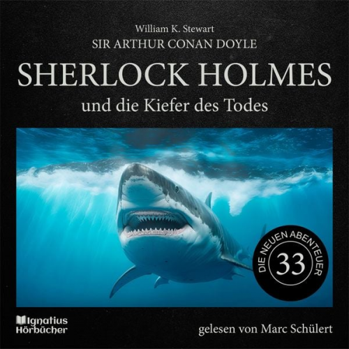 Arthur Conan Doyle William K. Stewart - Sherlock Holmes und die Kiefer des Todes (Die neuen Abenteuer, Folge 33)