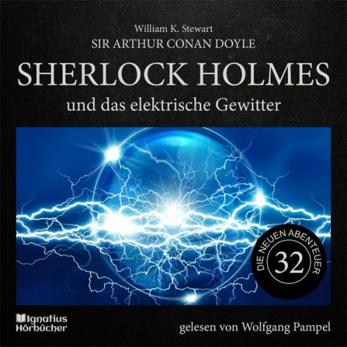 Arthur Conan Doyle William K. Stewart - Sherlock Holmes und das elektrische Gewitter (Die neuen Abenteuer, Folge 32)