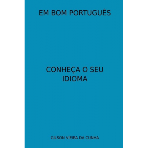 Cunha Gilson - Em Bom Português