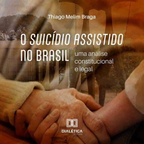 Thiago Melim Braga - O suicídio assistido no Brasil