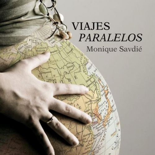 Mónica Savdié - Viajes paralelos. Del útero al Himalaya