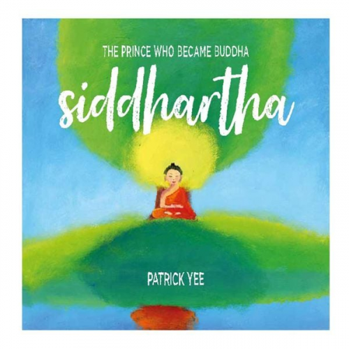 Patrick Yee - Siddhartha: The Prince Who Became Buddha