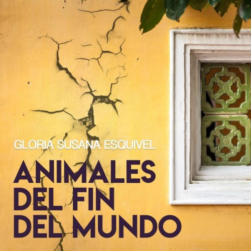 Gloria Susana Esquivel - Animales del fin del mundo