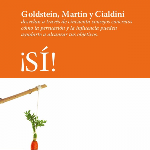 Robert B. Cialdini Steve J. Martin Noah J. Goldstein - ¡Sí!