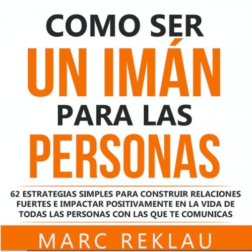 Marc Reklau - Como ser un imán para las personas