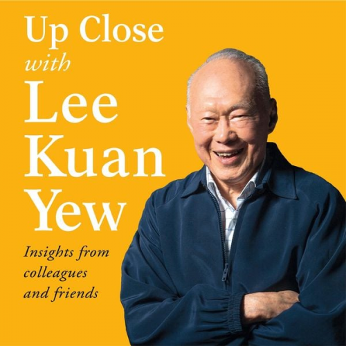 Various - Up Close with Lee Kuan Yew - Insights from colleagues and friends