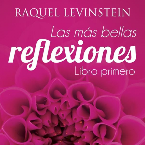 Raquel Levinstein - Mas bellas reflexiones de la doctora Levinstein libro primero