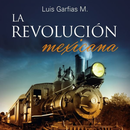 Luis Garfias - La Revolución Mexicana