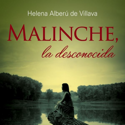 Helena Alberú de Villava - Malinche, la desconocida