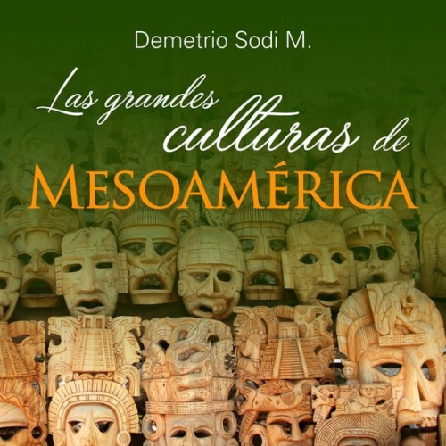 Demetrio Sodi - Las Grandes culturas de Mesoamérica