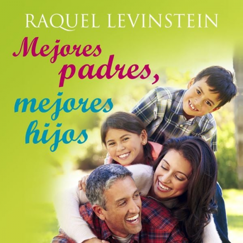 Raquel Levinstein - Mejores padres, mejores hijos, 3a Ed