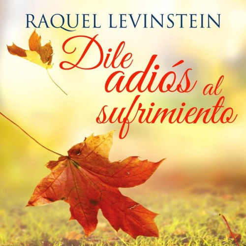 Raquel Levinstein - Dile adiós al sufrimiento