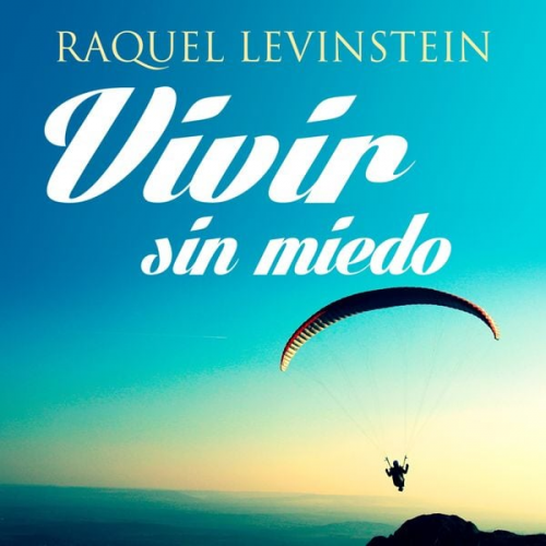 Raquel Levinstein - Vivir sin miedo