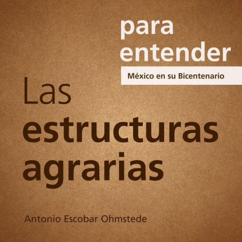 Antonio Escobar Ohmstede - Las estructuras Agrarias