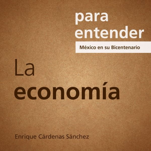 Enrique Cárdenas Sánchez - La Economía