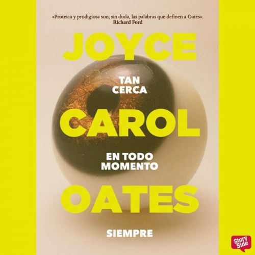 Joyce Carol Oates - Tan cerca en todo momento siempre (versión para Latinoamérica)