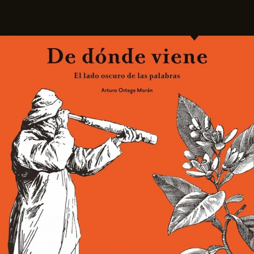 Arturo Ortega Morán - De dónde viene. El lado oscuro de las palabras