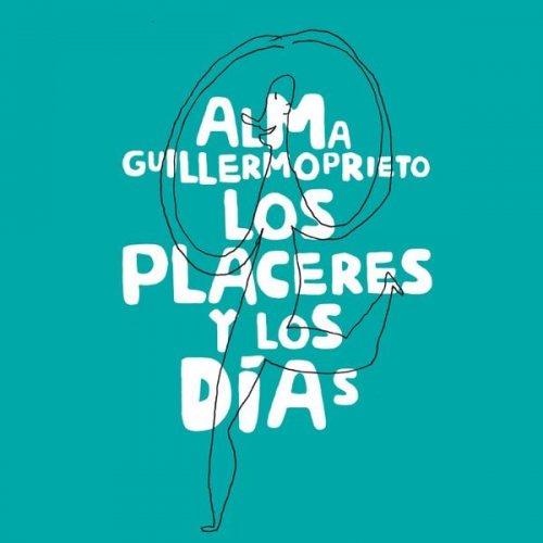 Alma Guillermoprieto - Los placeres y los días