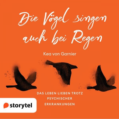 Kea Garnier - Die Vögel singen auch bei Regen