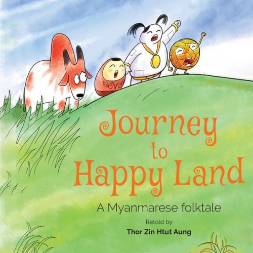 Thor Zin Htut Aung - Myanmar: Journey to Happy Land