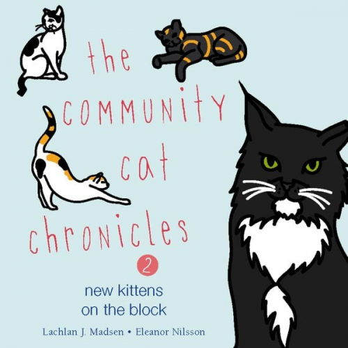 Lachlan J. Madsen Eleanor Nilsson - The Community Cat Chronicles 2: New kittens on the block