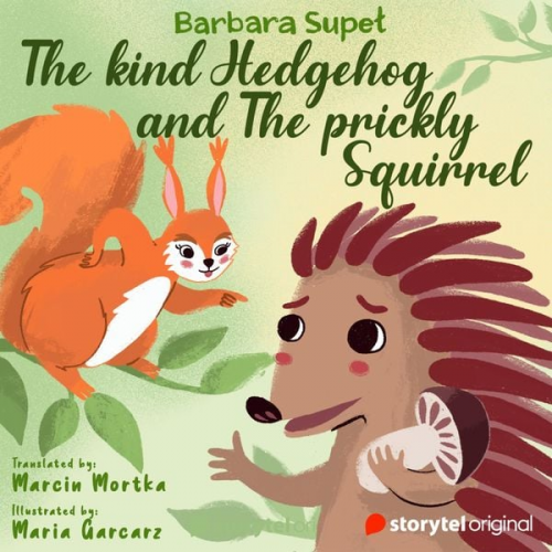 Barbara Supeł - The kind Hedgehog and The Prickly Squirrel